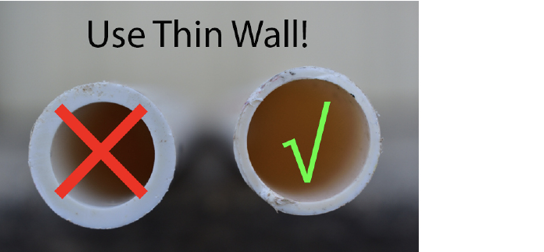 Two PVC pipes, one with thick walls and one with thinner walls. The thicker one has a red X, and the thinner one has a green checkmark. Text reads "use thin wall!"